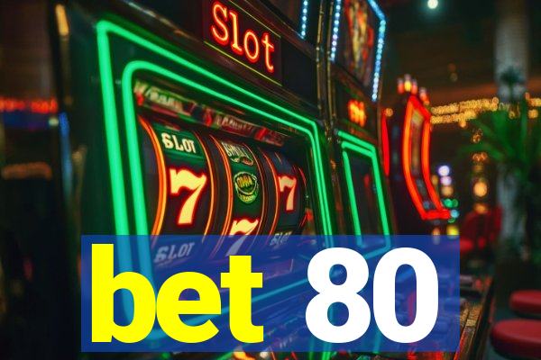 bet 80